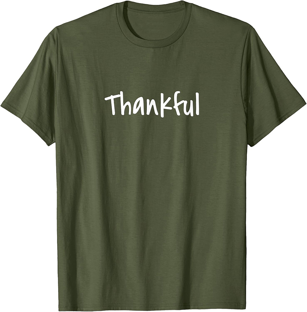 Thankful  Grateful Gratitude Positive Message Thanksgiving T-Shirt