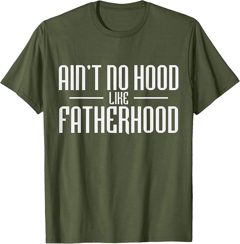 Mens Father's Day Ain't No Hood Like Fatherhood T-Shirt
