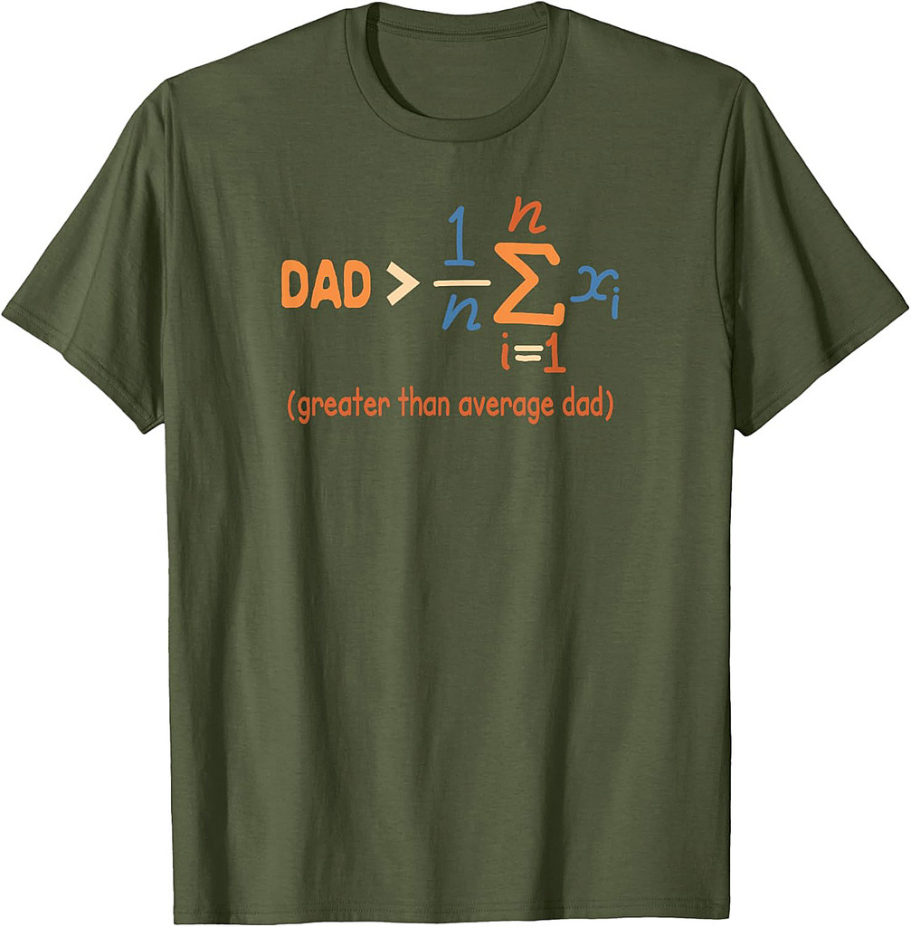 Daddy Dad Math Father’s Day Dad Greater Than Average Dad T-Shirt