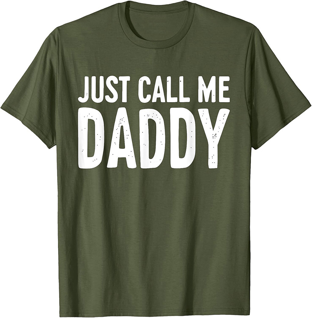 Just Call Me Daddy Shirt Dad Men Fathers Day T-Shirt