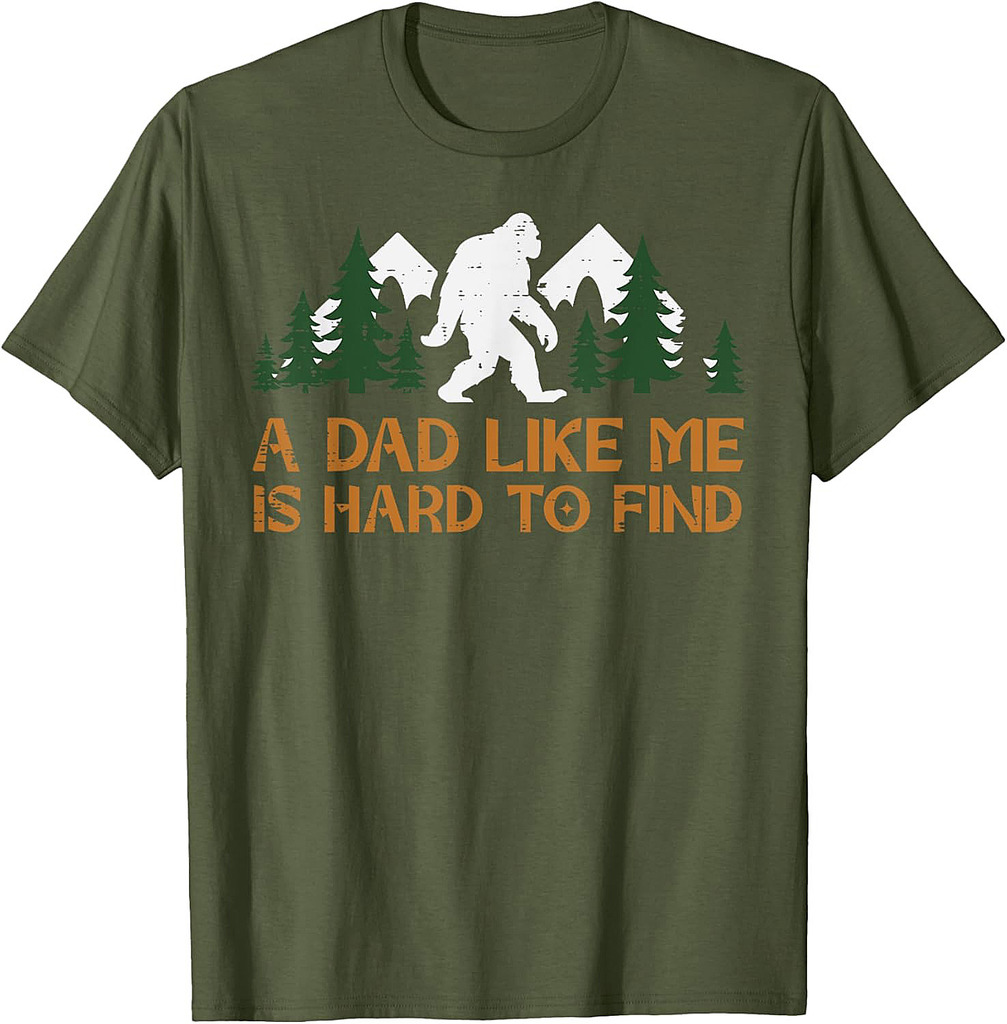 Dad Like Me Hard To Find Bigfoot Fathers Day Sasquatch Papa T-Shirt