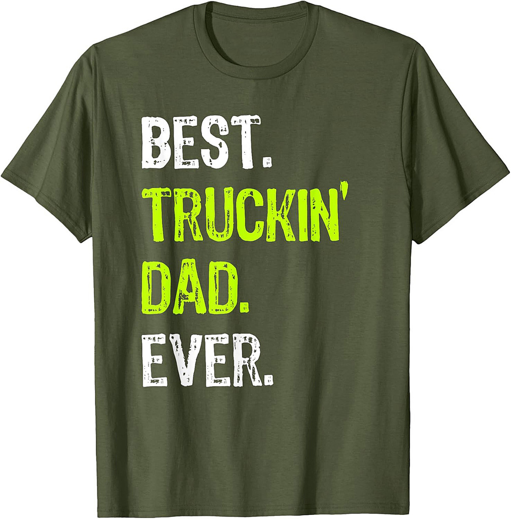 Best TRUCKIN' DAD Ever Truck Driver Daddy T-Shirt