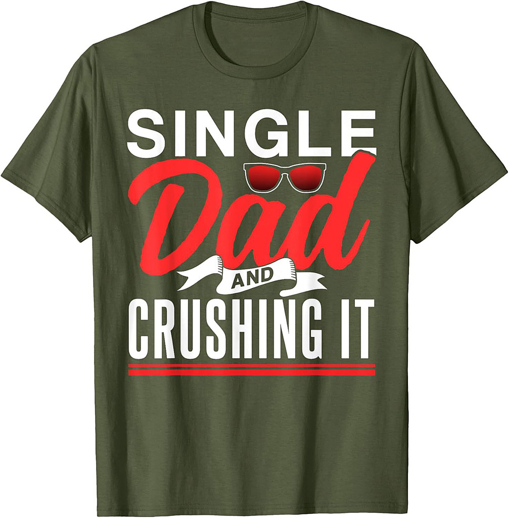 Single Dad And Crushing It Father Fathers Day Lone Parent T-Shirt