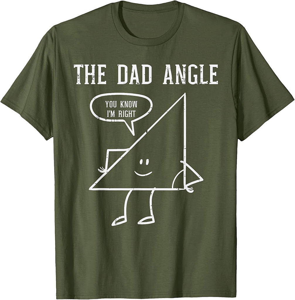 Fathers Day Dad Angle Triangle Funny Math Joke Papa Daddy T-Shirt