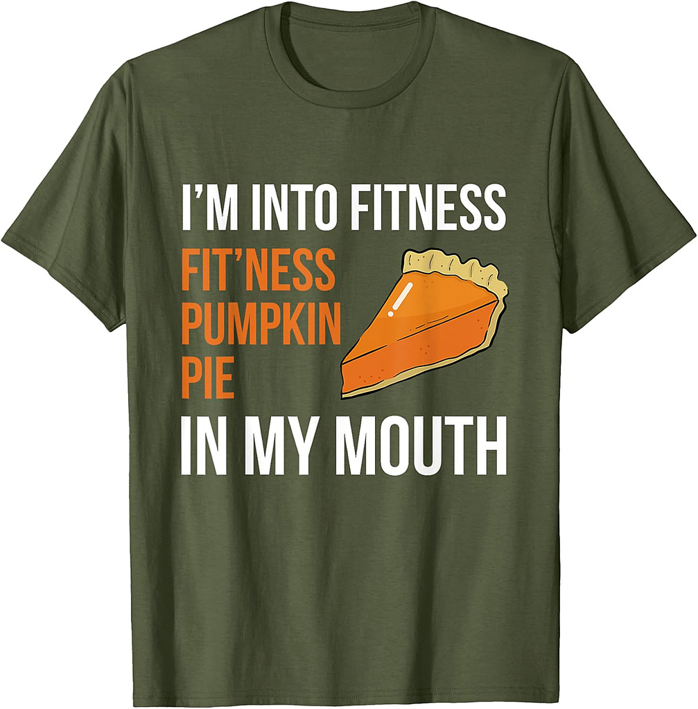 Fitness Pumpkin Pie in My Mouth Funny Thanksgiving Day T-Shirt