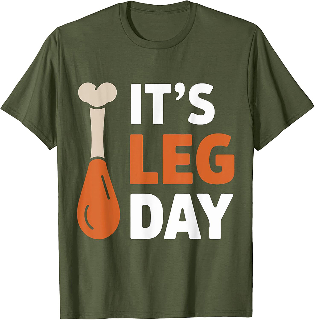 It's Leg Day Funny Saying Joke Thanksgiving Turkey Hilarous T-Shirt
