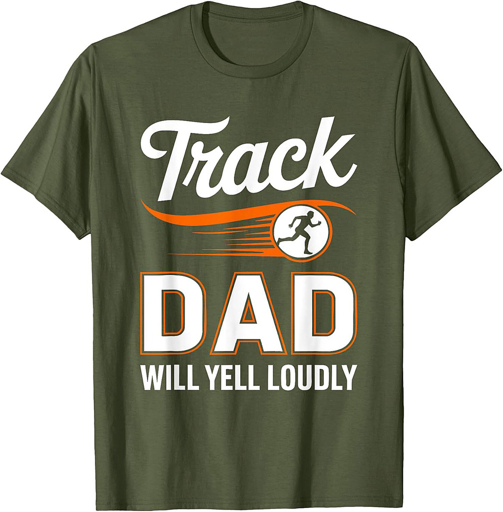 Track Dad Will Yell Loudly Shirt Men Runner Fathers Day T-Shirt