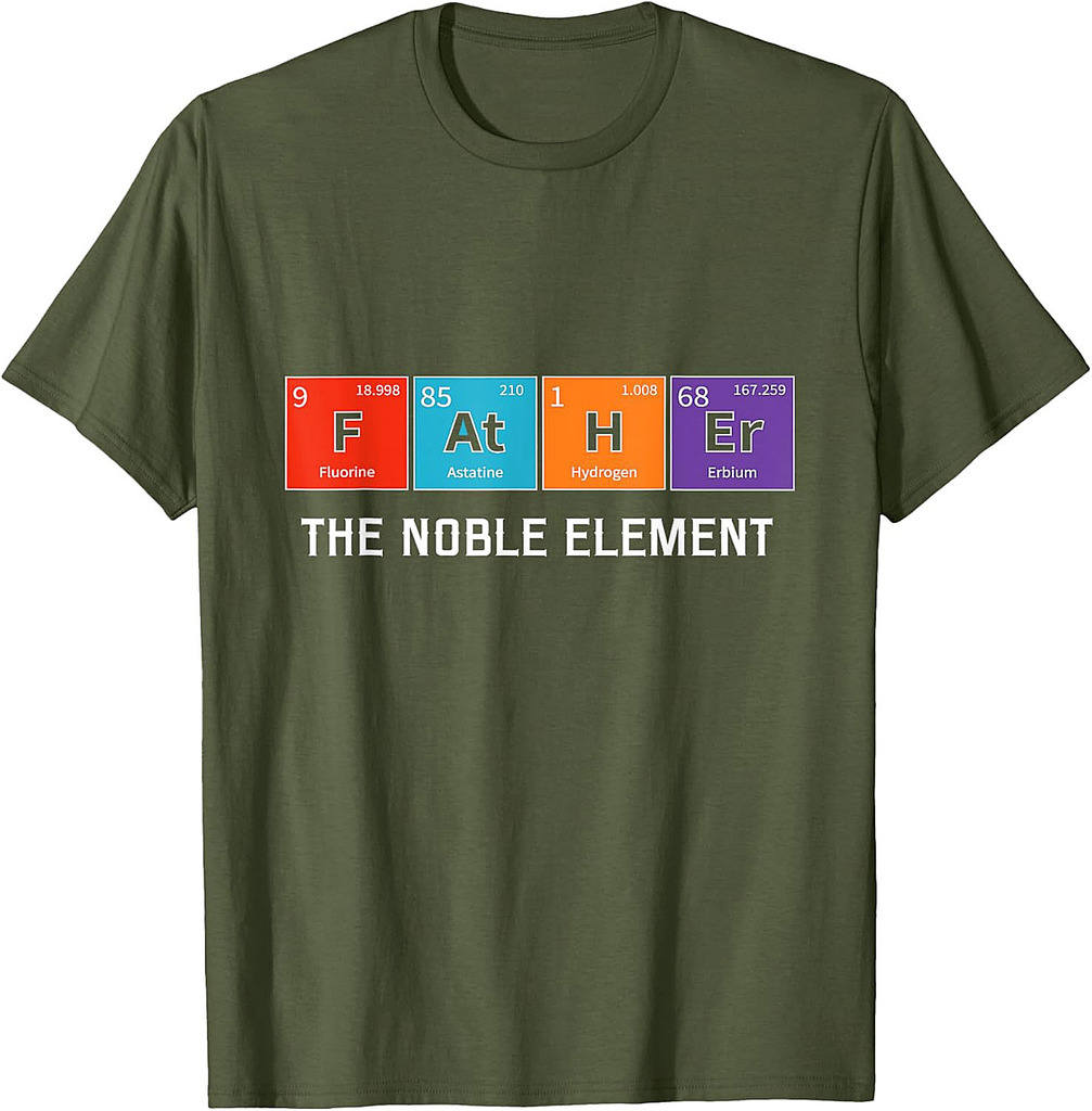 Father The Noble Element Periodic Table Funny Science Dad T-Shirt
