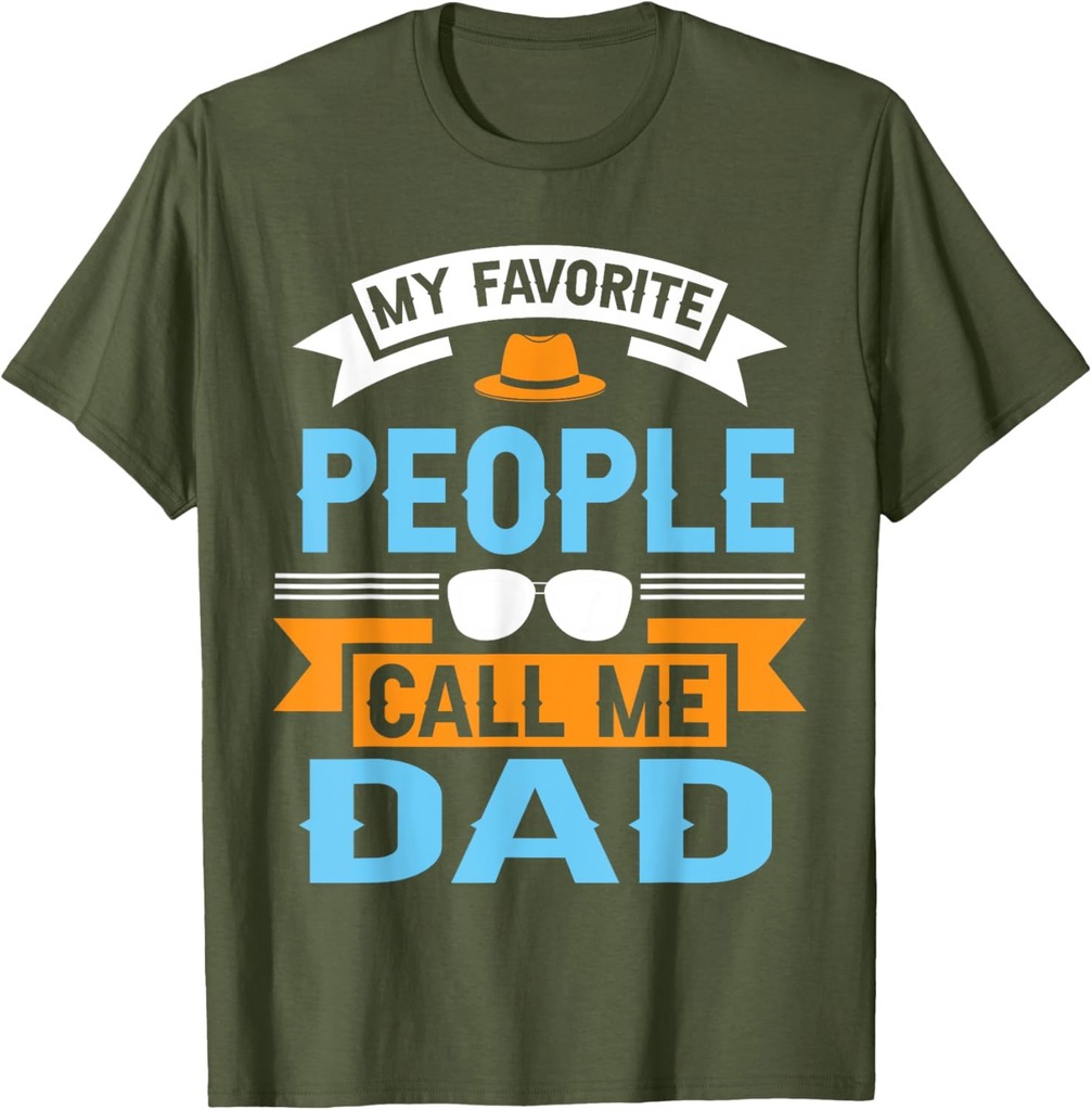 My Favorite People Call Me Dad Funny Father's Day Dad Mens T-Shirt