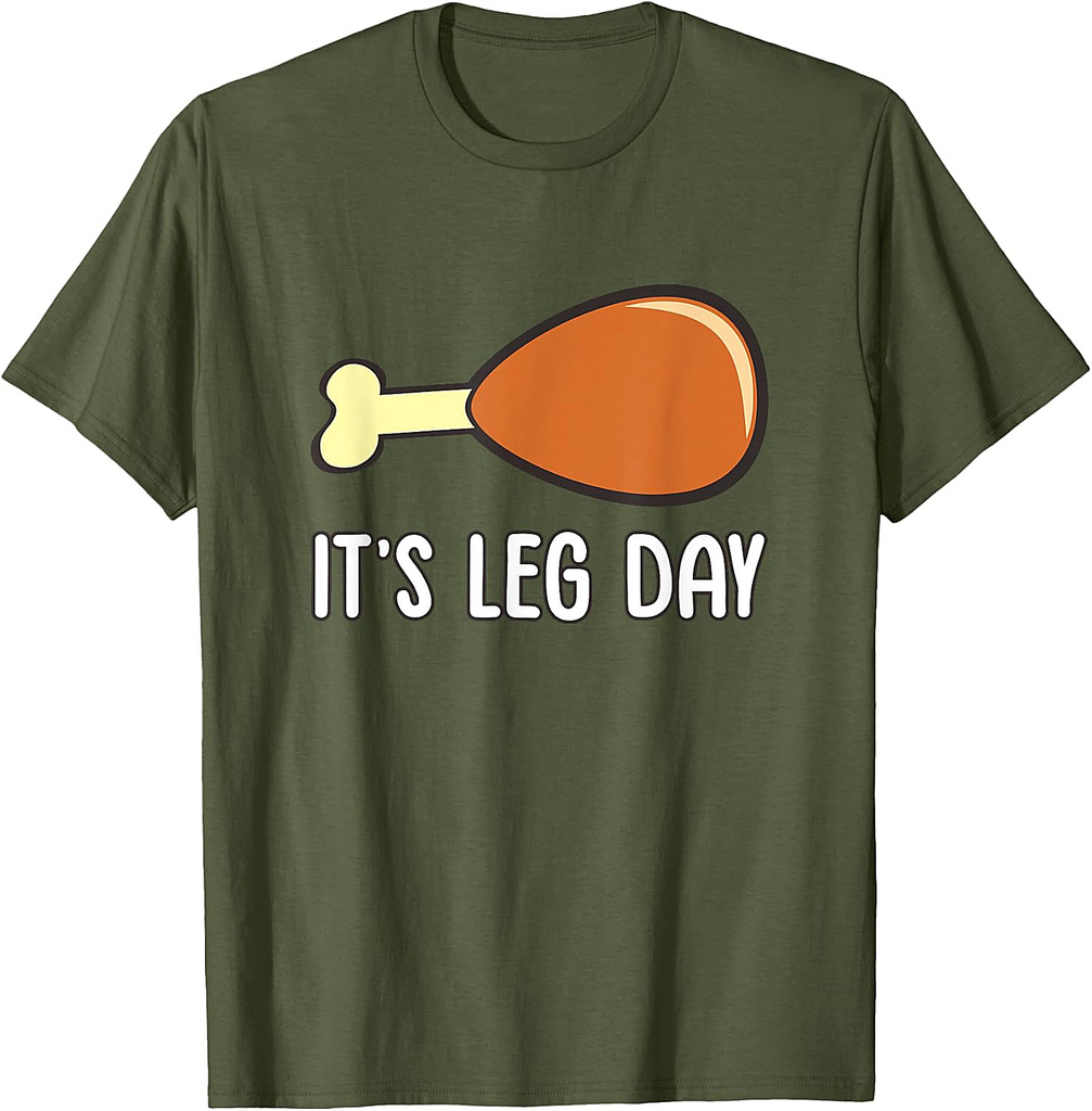 It's Leg Day Turkey Thanksgiving 002 T-Shirt