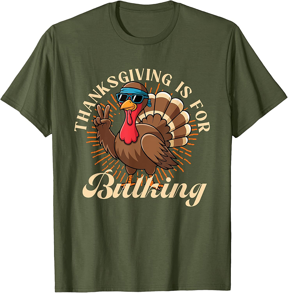 Body builder humor for fall thanksgiving is for bulking T-Shirt