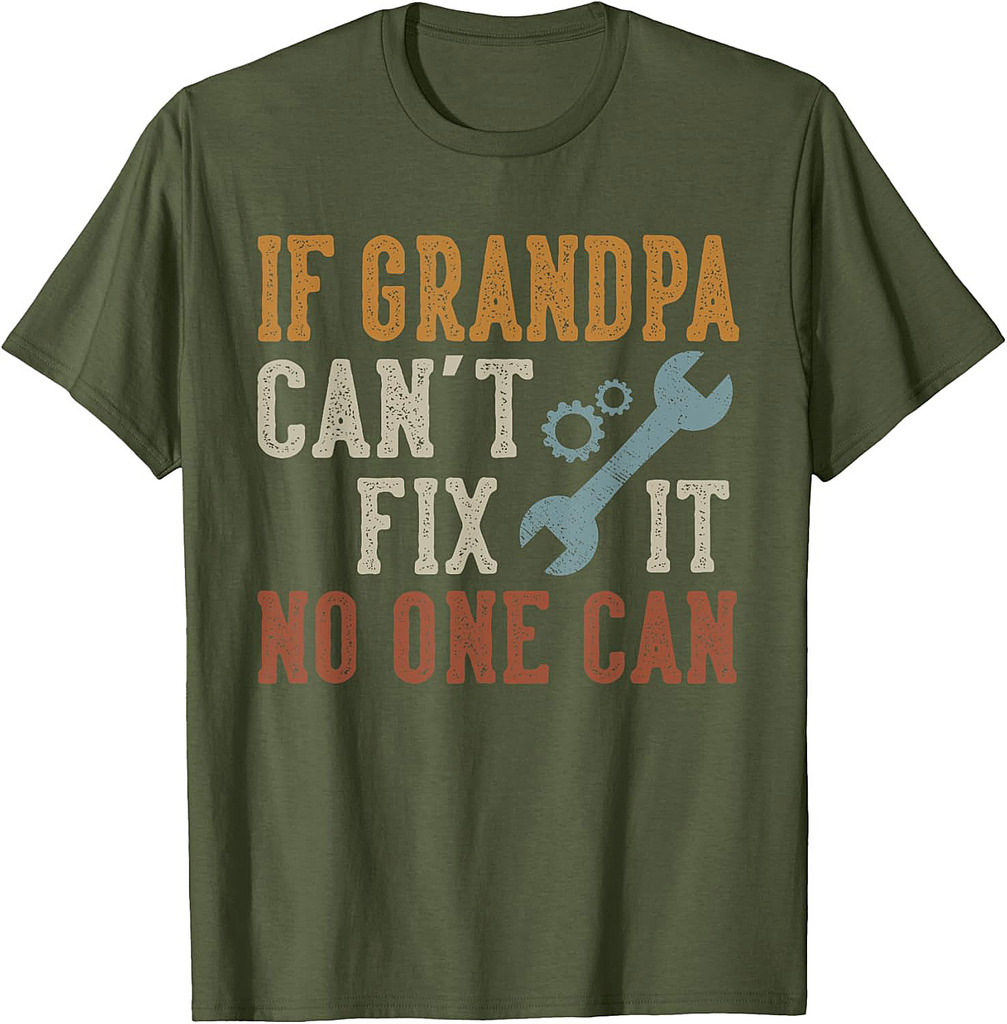 If Grandpa Can't Fix It No One Can Grandpa Father's Day T-Shirt