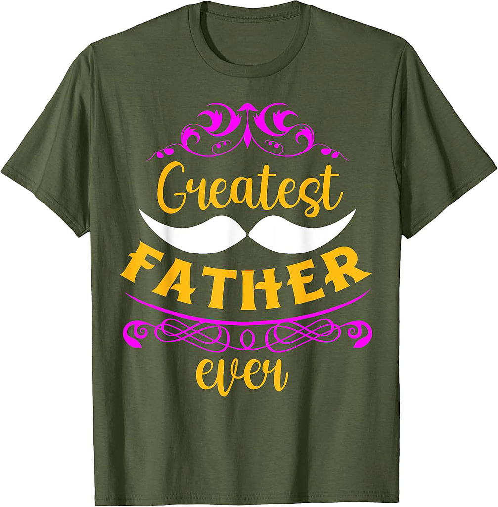 Greatest Father Ever Father's Day T-Shirt