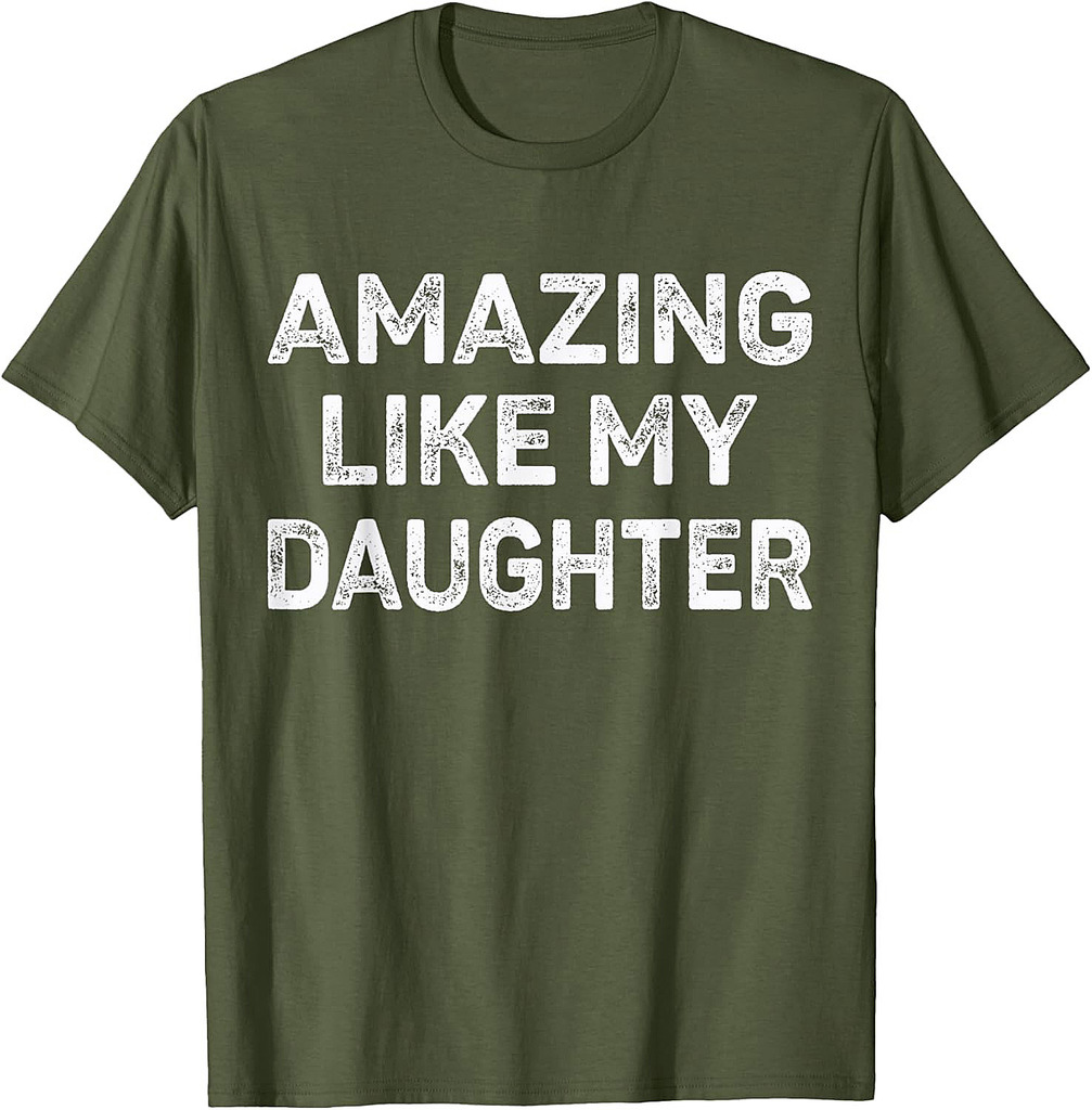 Amazing Like My Daughter Present Men Funny Fathers Day Dad T-Shirt