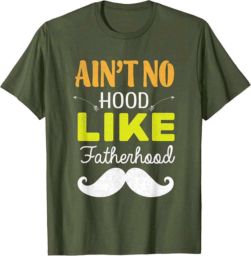 Ain't No Hood Like Fatherhood Funny Father's Day Dad T-Shirt