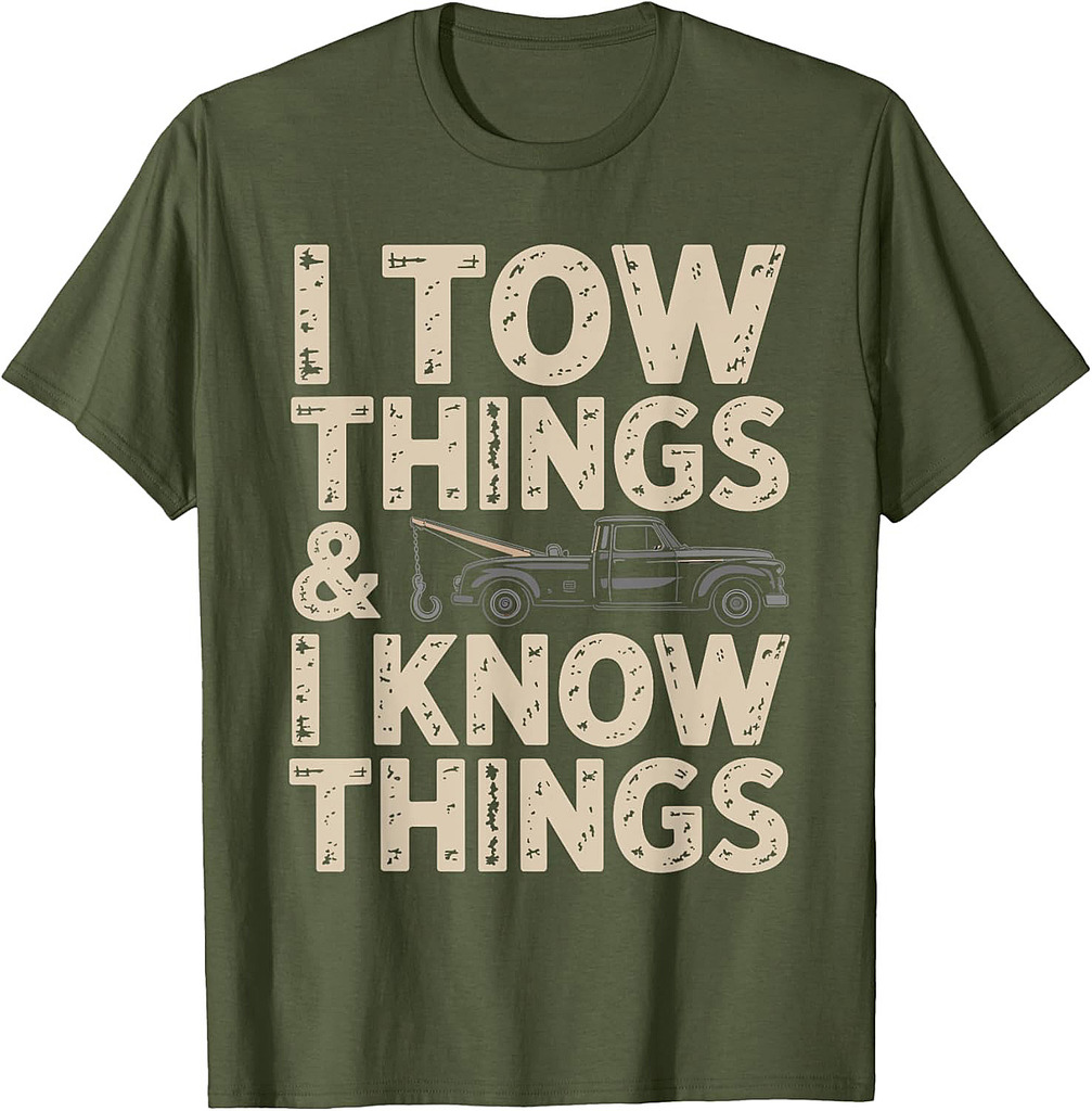 I Tow Things and I know Things Fathers Day T-Shirt