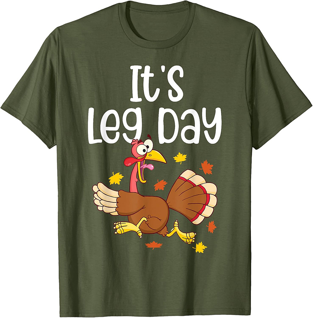 It's Leg Day Funny Turkey Running Thanksgiving Men Women T-Shirt