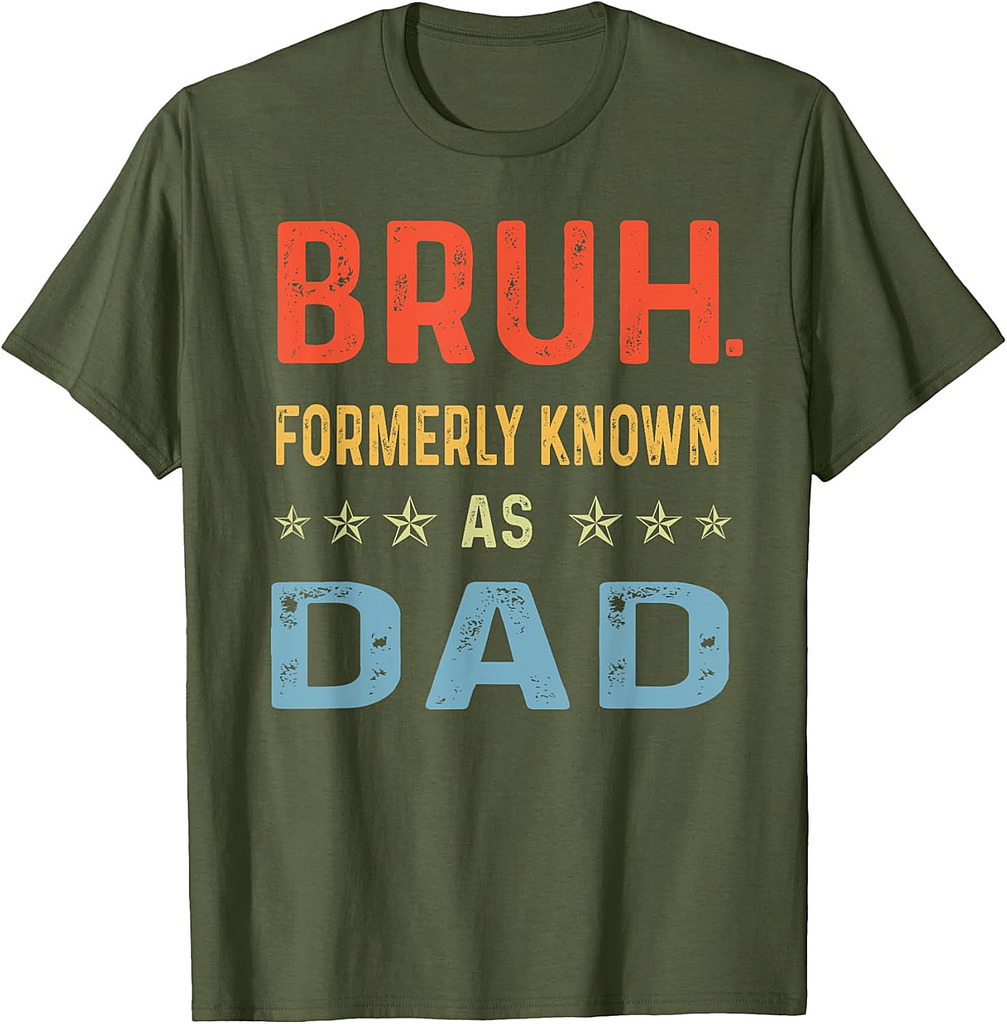 Fathers Day Dad Funny Bruh Formerly Known As Dad Papa T-Shirt