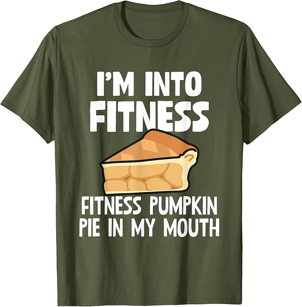 I'm Into Fitness Pumpkin Pie In My Mouth Funny Thanksgiving T-Shirt