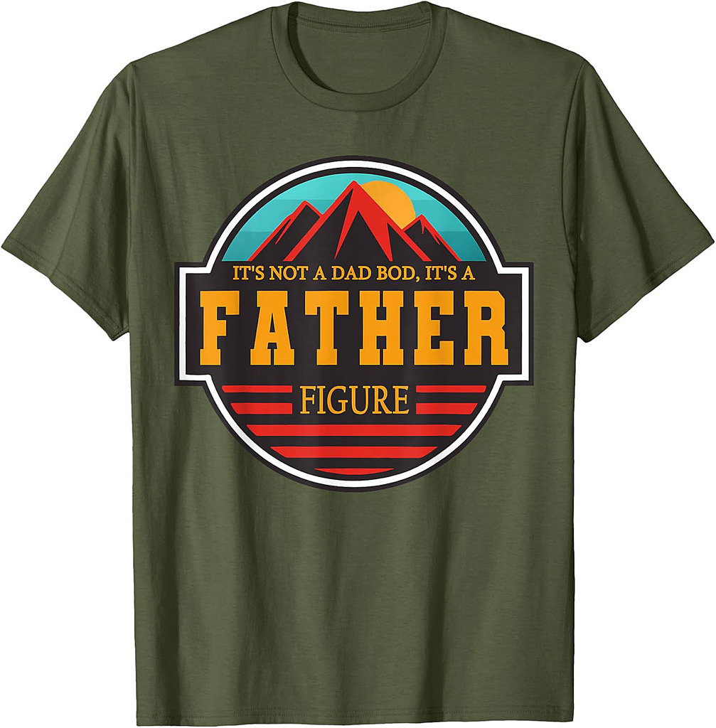 It's Not A Dad Bod It's A Father Figure Funny Fathers Day T-Shirt