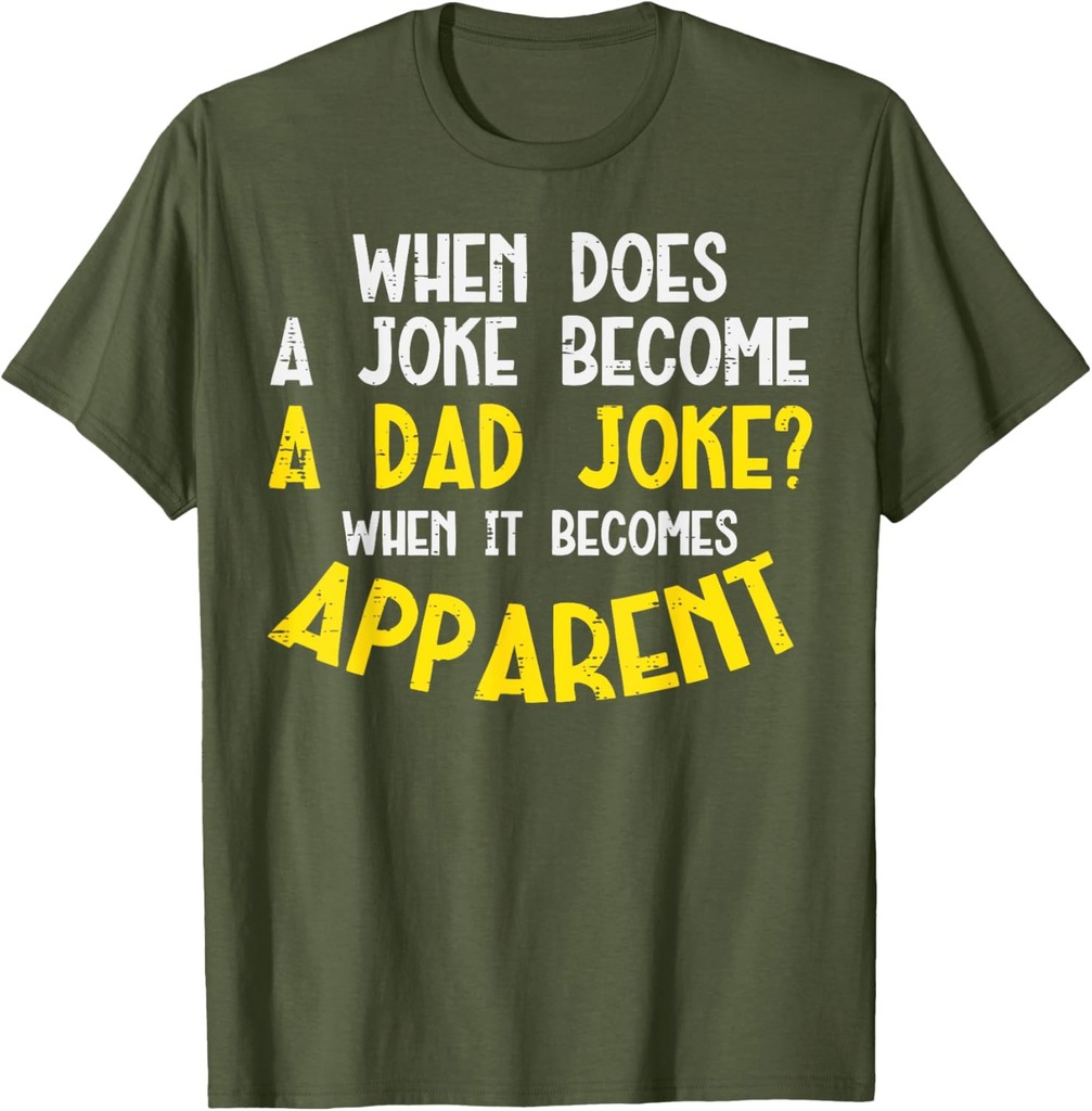 When Does Joke Become Dad Joke Funny Humor Fathers Day Papa T-Shirt