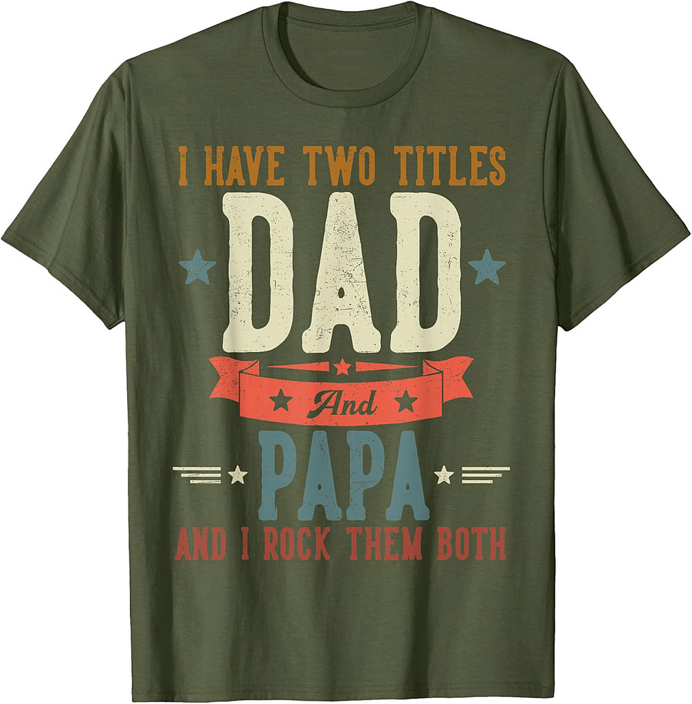 I Have Two Titles Dad And Papa Father's Day Grandpa T-Shirt