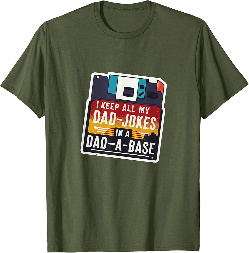 I Keep All My Dad Jokes in a Dad-A-Base funny Father's day T-Shirt