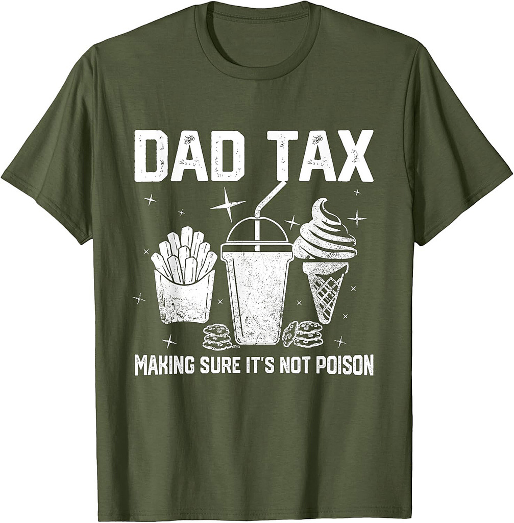 Dad Tax Make Sure It's Not Poison Gifts Tees For Father Day T-Shirt