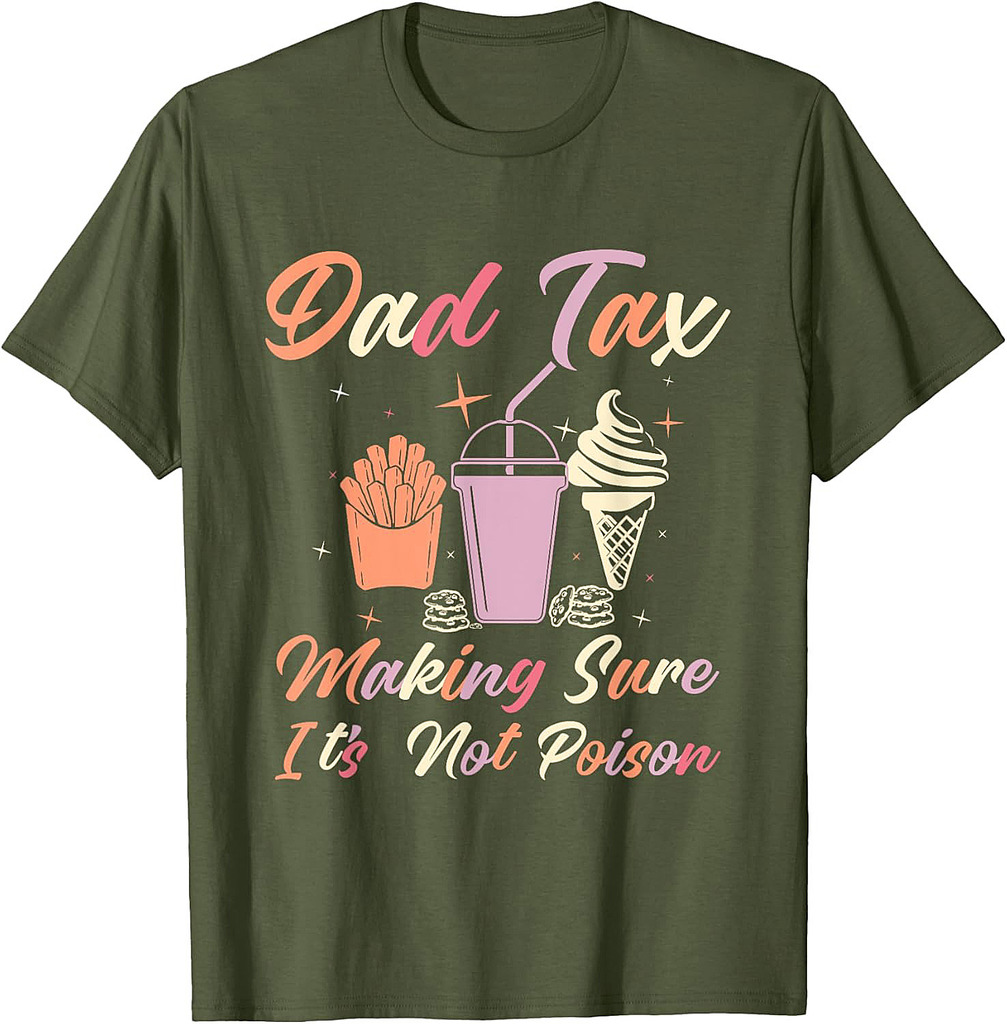 Dad Tax Make Sure It's Not Poison Gifts Tees For Father Day T-Shirt