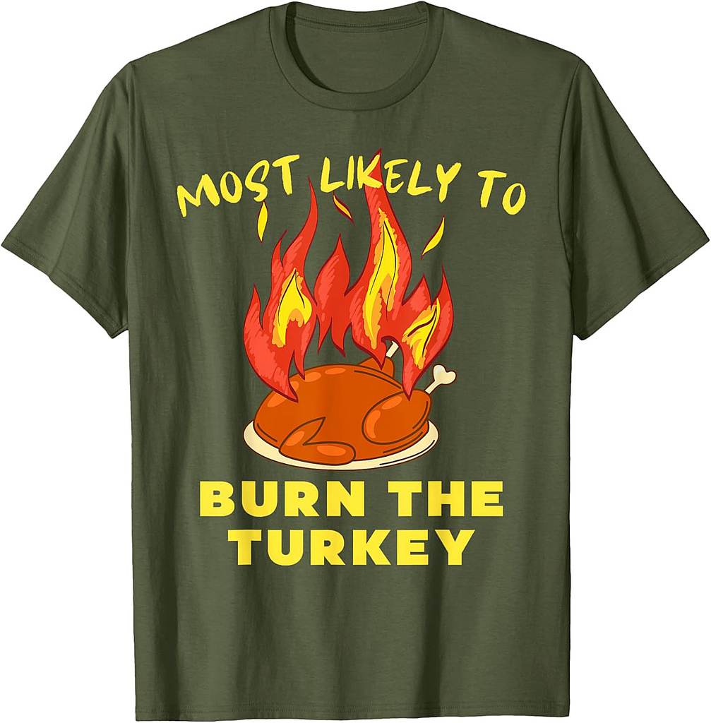 Most Likely to Burn The Turkey Thanksgiving Adults 2025 T-Shirt