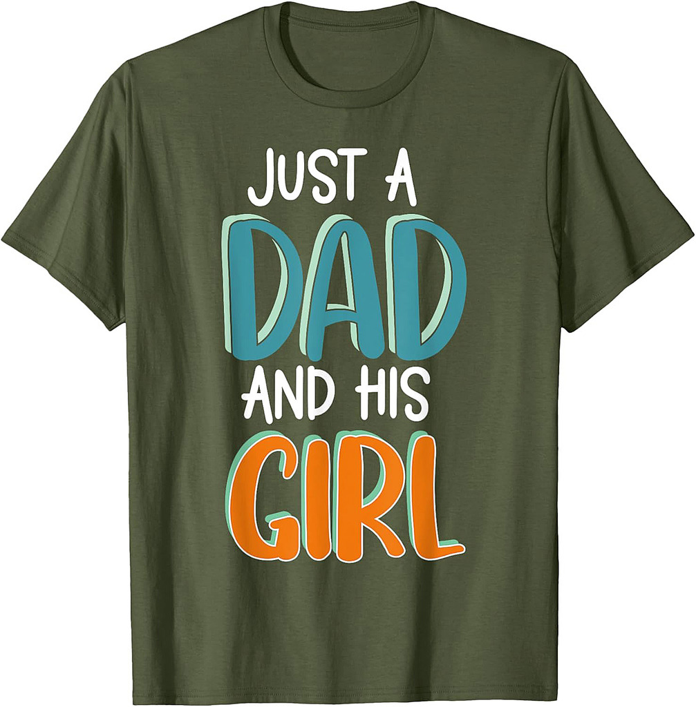 Just a Dad and His Girl Father's Day T-Shirt