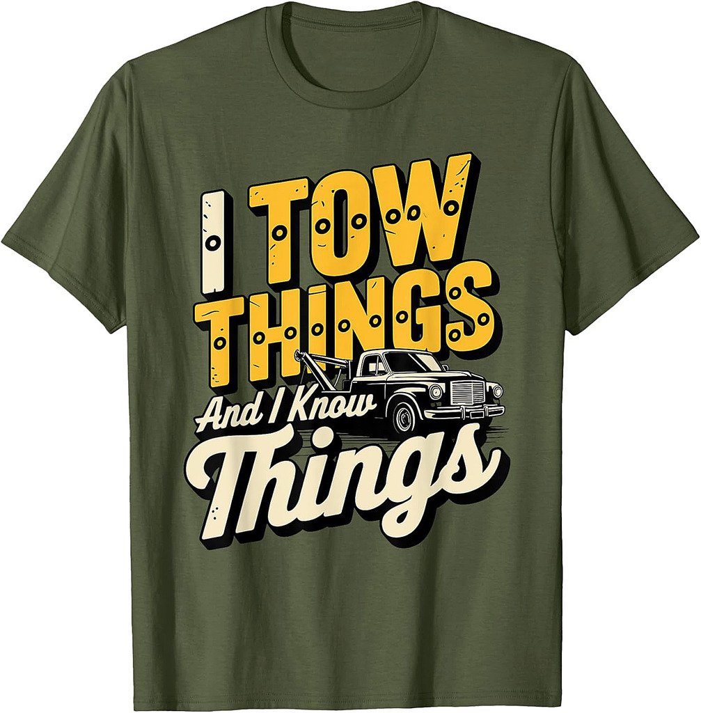 I Tow Things and I know Things Fathers Day T-Shirt