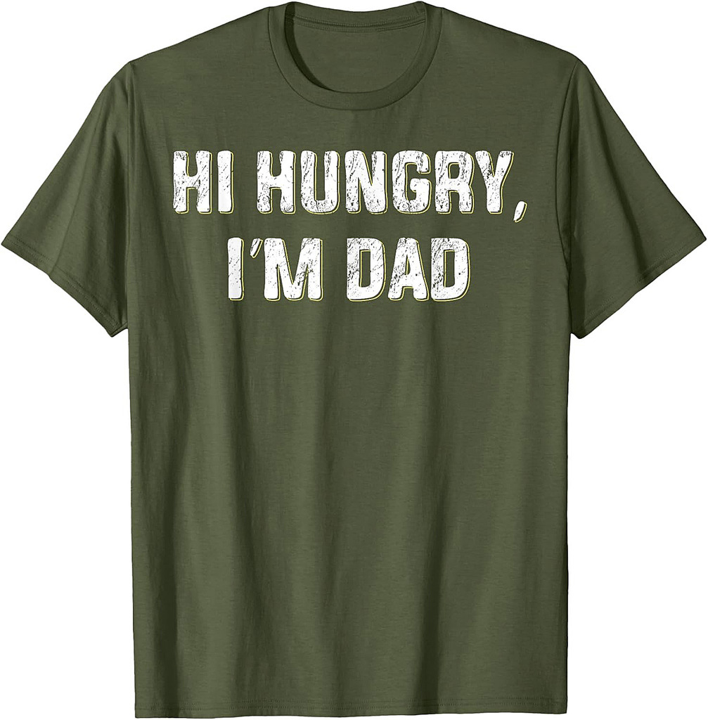 Hi Hungry, I'm Dad Funny Father's Day Dad Joke T-Shirt