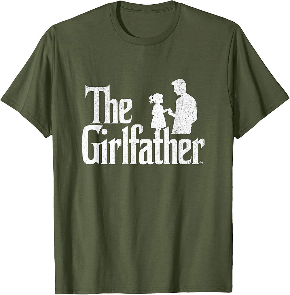 The Girlfather Funny Dad Of Girls Father's Day Daddy Papa T-Shirt