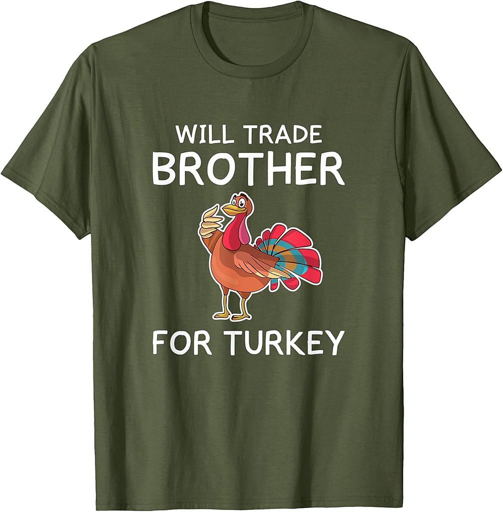 Will Trade Brother For Turkey Women Gift Thanksgiving Sister T-Shirt