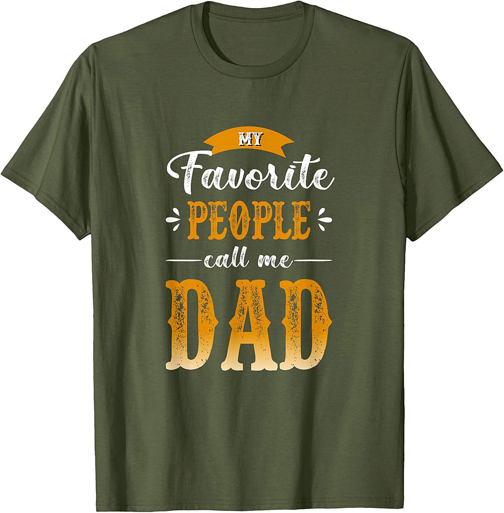 My Favorite People Call Me Dad, Father's Day T-Shirt