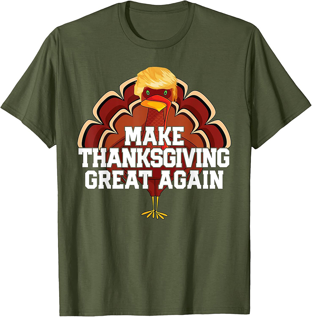 MAKE THANKSGIVING GREAT AGAIN Trump Turkey Funny Gift T-Shirt