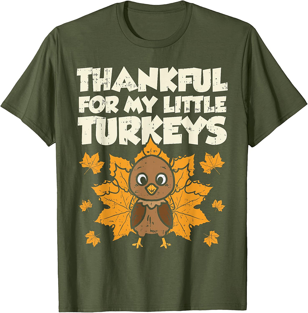 Thankful For My Little Turkeys Thanksgiving Teacher Mom Gift Men Women Girls T-Shirt