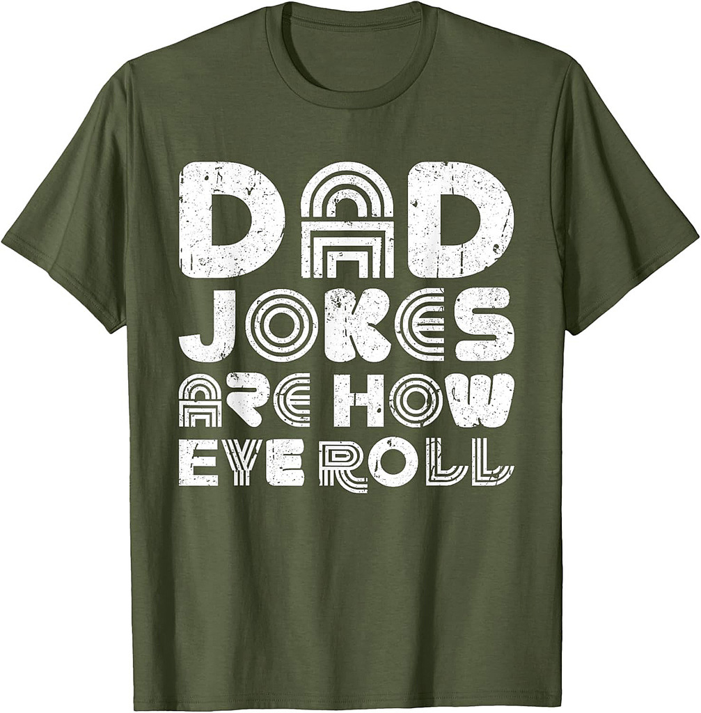 Dad Jokes Are How Eye Roll Shirt Funny Men Fathers Day T-Shirt