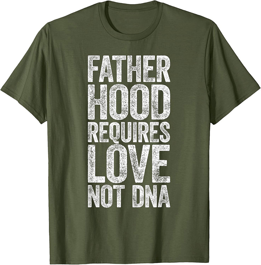 Fatherhood Requires Love Not DNA Shirt Men Dad Fathers Day T-Shirt