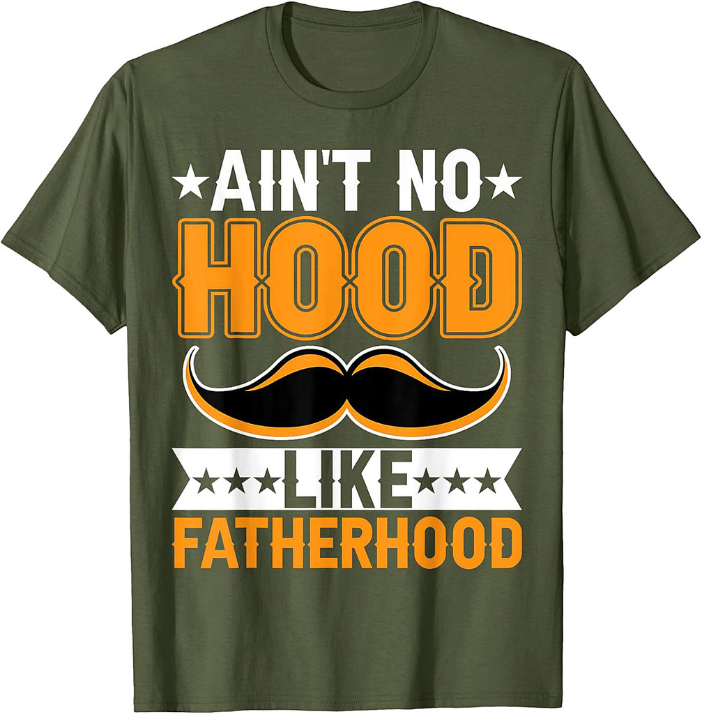 Ain't No Hood Like Fatherhood  Funny Mens Fathers Day T-Shirt