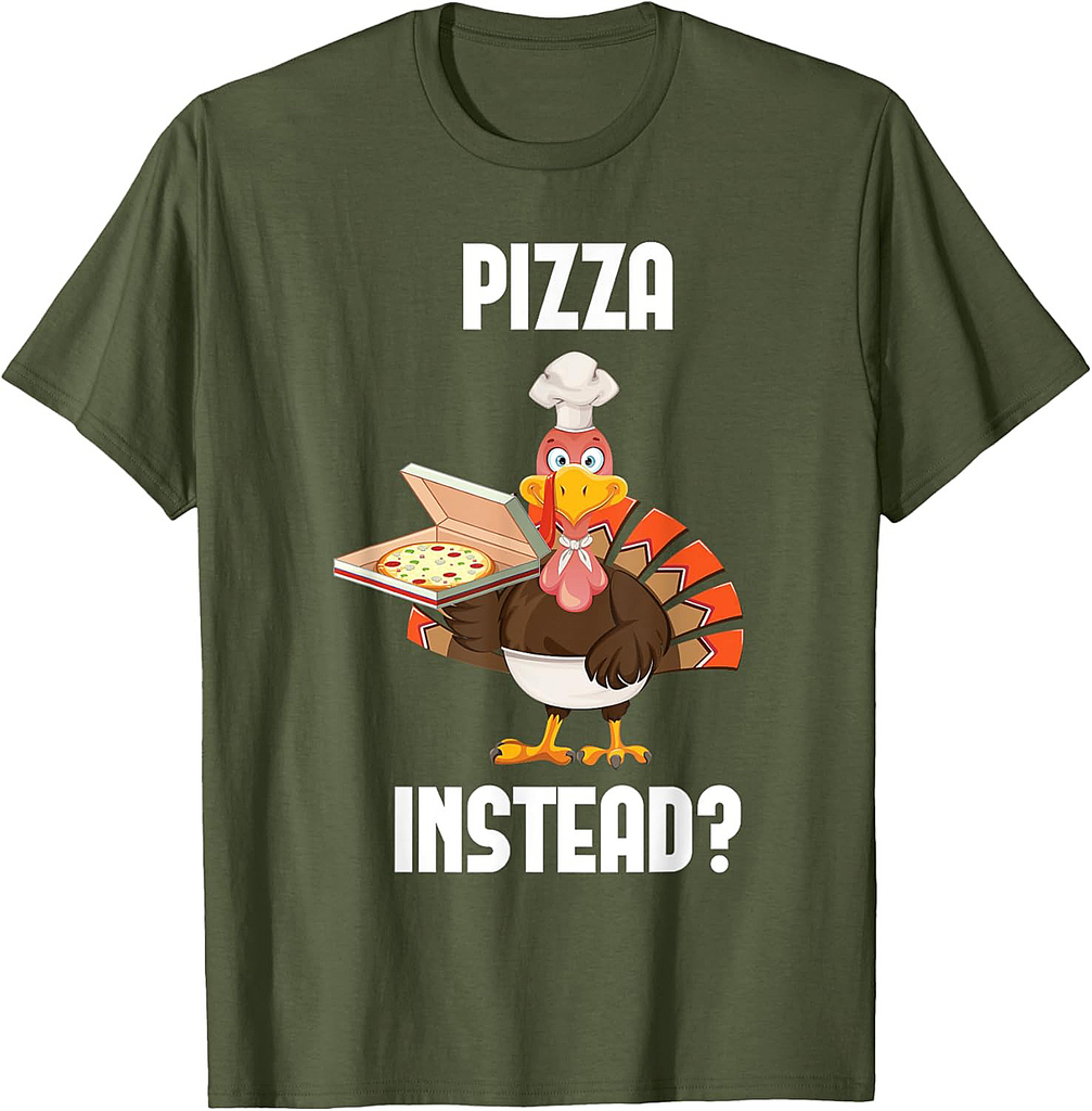 Pizza Instead Thanksgiving Turkey Fall Autumn Holiday T-Shirt