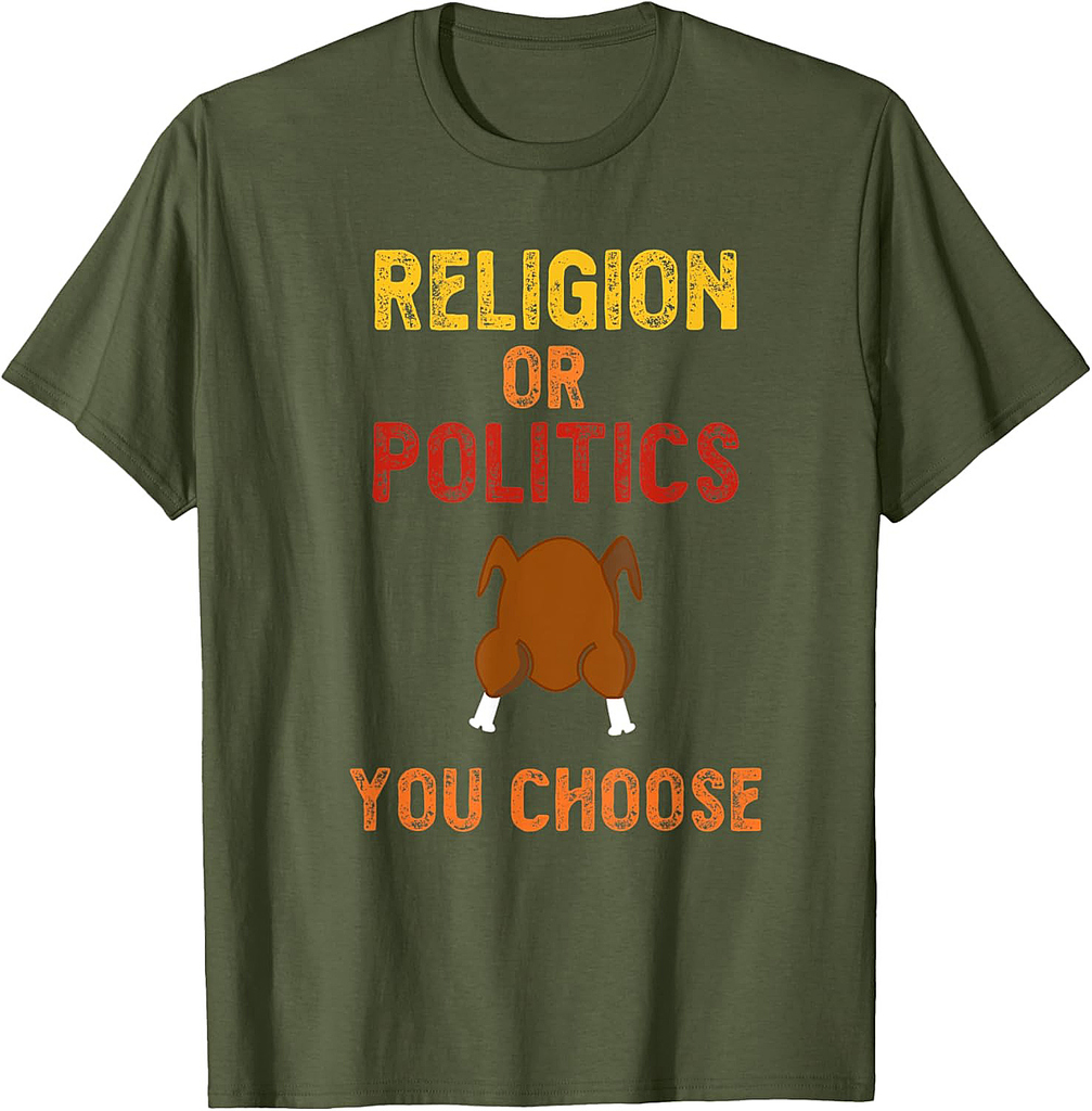 Funny Thanksgiving Religion or Politics T-shirt