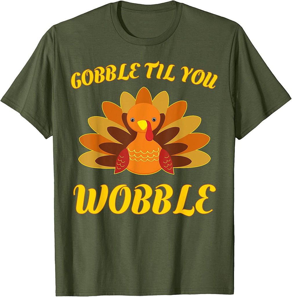 Gobble Til You Wobble T-Shirt Thanksgiving Day Shirt T-Shirt