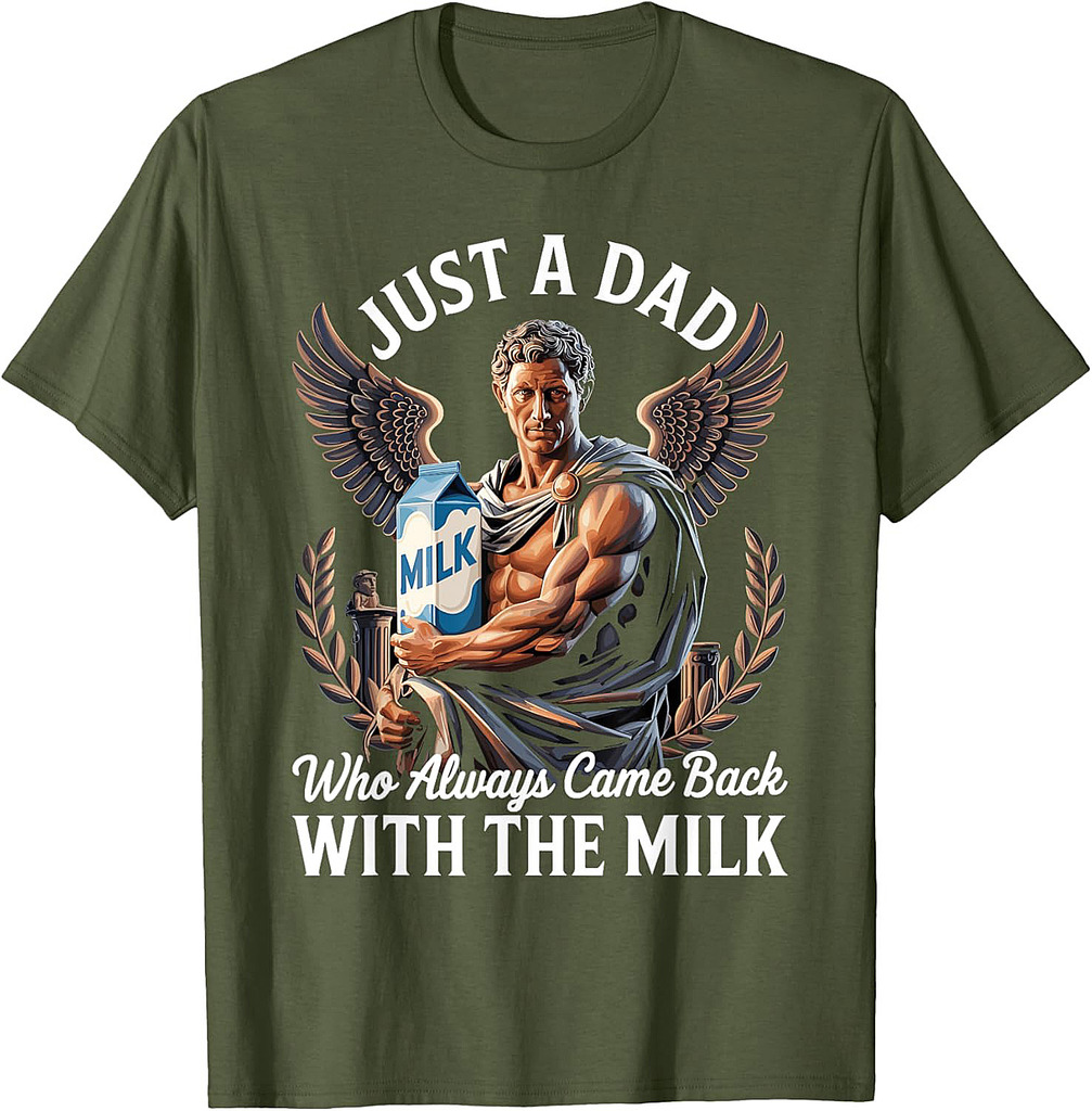 Just A Dad Who Always Came Back With The Milk Father's Day T-Shirt
