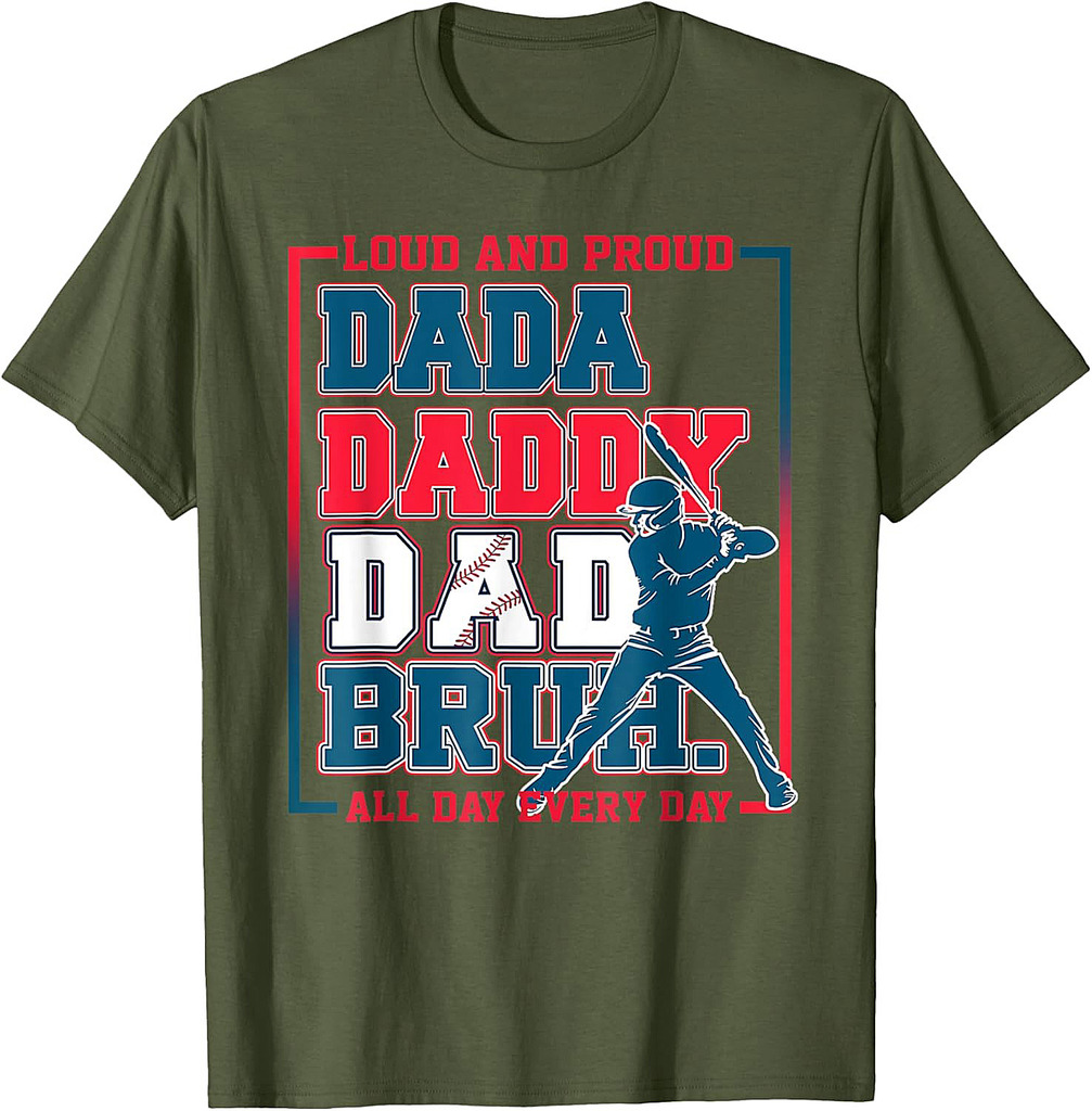 Da Daddy Dad Bruh Baseball Loud And Proud All Day Every Day T-Shirt