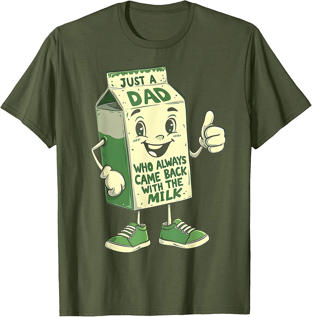 Just A Dad Who Always Came Back With The Milk Father's Day T-Shirt