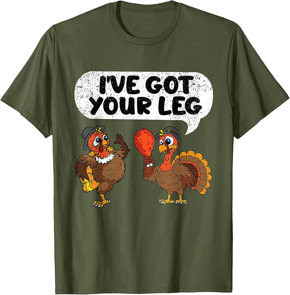 Ive Got Your Leg Thanksgiving Day Funny Turkey Fall Autumn T-Shirt