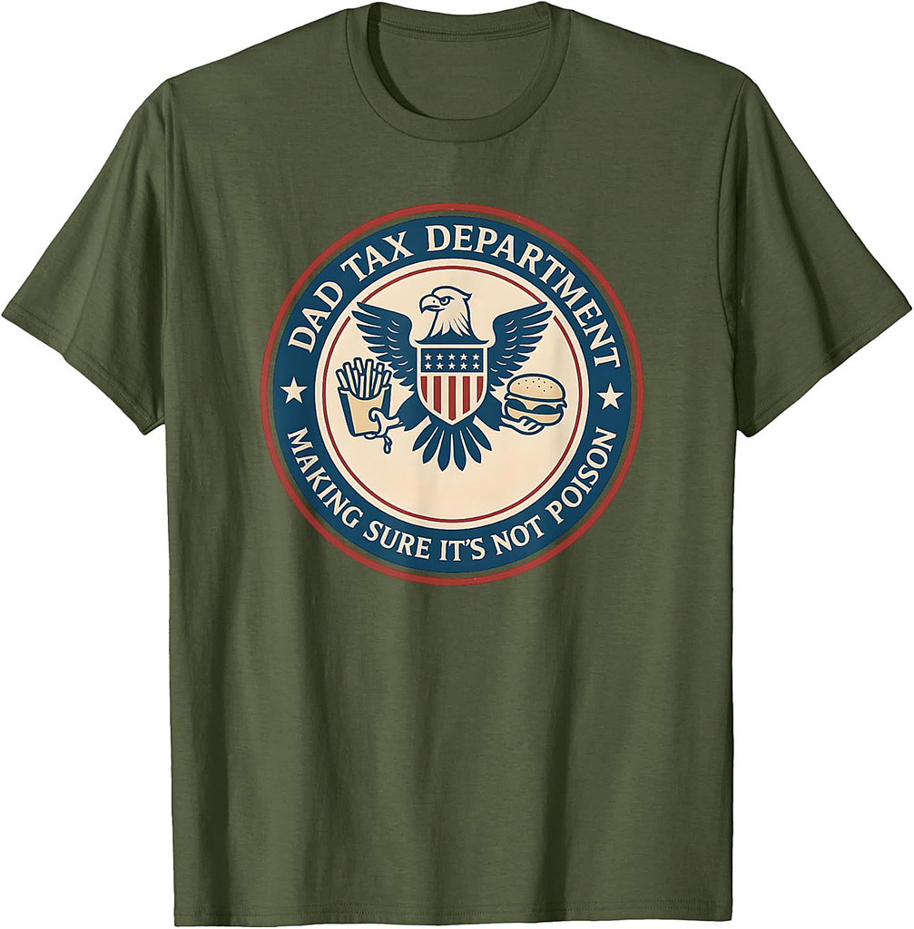 Dad Tax Making Sure Its Not Poison, Department Fathers Day T-Shirt