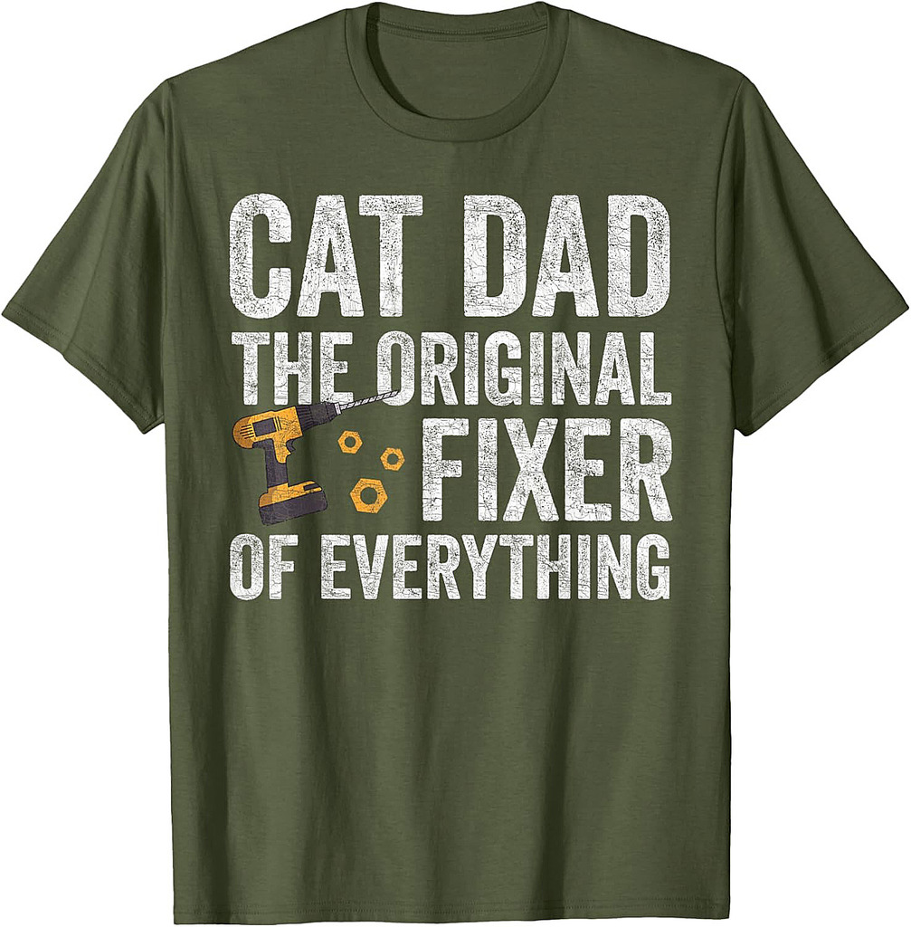 Cat Dad Original Fixer Of Everything, Fathers Day Cat Parent T-Shirt